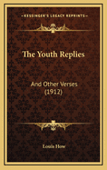 The Youth Replies: And Other Verses (1912)