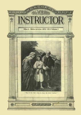 The Youth's Instructor: Big Print Volume 1, Message to young people original, letters to young lovers, a call to stand apart and country living for the young - G White, Ellen