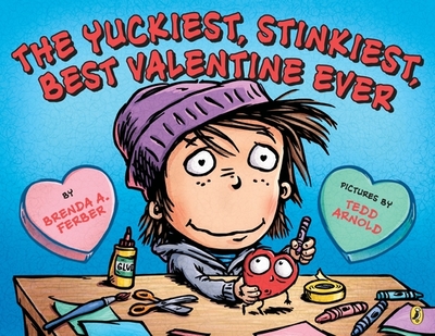 The Yuckiest, Stinkiest, Best Valentine Ever - Ferber, Brenda