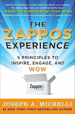 The Zappos Experience: 5 Principles to Inspire, Engage, and Wow - Michelli, Joseph A