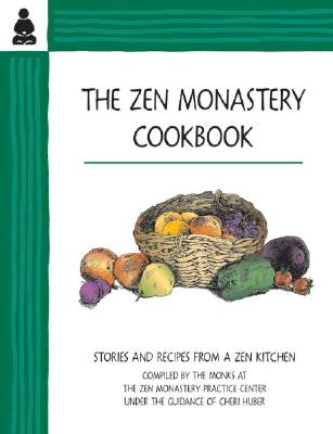 The Zen Monastery Cookbook: Stories and Recipes from a Zen Kitchen - Huber, Cheri