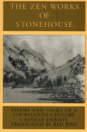 The Zen Works of Stonehouse: Poems and Talks of a 14th-Century Chinese Hermit