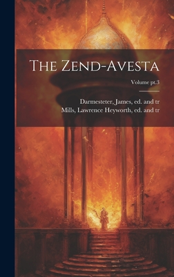 The Zend-Avesta; Volume pt.3 - Darmesteter, James 1849-1894 (Creator), and Mills, Lawrence Heyworth 1837-1918 (Creator)