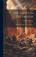 The Zeppelin Destroyer [microform]: Being Some Chapters of Secret History