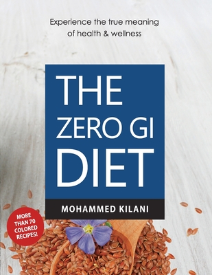 The Zero GI Diet: Experience the true meaning of health & wellness - Kilani, Mohammed