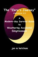 The "Zero's Journey": A Modern-day Survival Guide to Weathering Accidental Enlightenment