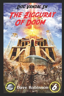 The Ziggurat of Doom: A Doc Vandal Adventure - Robinson, Dave