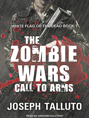 The Zombie Wars: Call to Arms - Talluto, Joseph, and Halstead, Graham (Narrator)