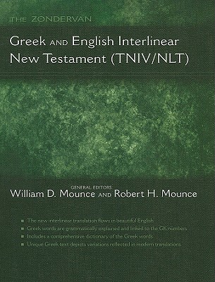 The Zondervan Greek and English Interlinear New Testament (TNIV/NLT) - Mounce, William D, PH.D. (Editor), and Mounce, Robert H (Editor), and Verbrugge, Verlyn D, PH.D. (Editor)
