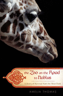 The Zoo on the Road to Nablus: A Story of Survival from the West Bank - Thomas, Amelia