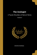 The Zoologist: A Popular Miscellany of Natural History; Volume II