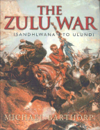 The Zulu War: Isandhlwana to Ulundi