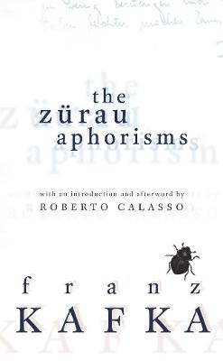 The Zurau Aphorisms - Kafka, Franz