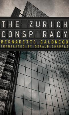The Zurich Conspiracy - Calonego, Bernadette, and Chapple, Gerald (Translated by)