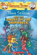 Thea Stilton and the Ghost of the Shipwreck (Thea Stilton #3): A Geronimo Stilton Adventure