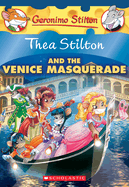 Thea Stilton and the Venice Masquerade (Thea Stilton #26): A Geronimo Stilton Adventurevolume 26