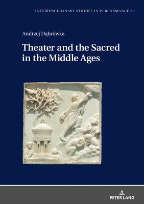 Theater and the Sacred in the Middle Ages - Kocur, Miroslaw (Original Author), and D brwka, Andrzej