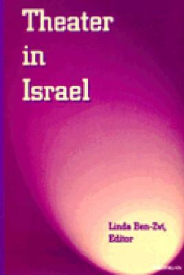 Theater in Israel - Ben-Zvi, Linda (Editor)
