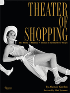 Theater of Shopping: The Story of Stanley Whitman's Bal Harbour Shops