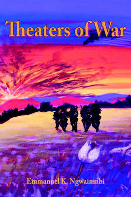 Theaters of War - Ngwainmbi, Emmanuel K