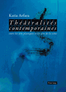 Theatralites Contemporaines: Entre Les Arts Plastiques Et Les Arts de La Scene- Avec Une Preface de Marvin Carlson