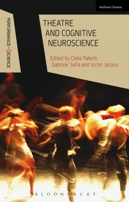 Theatre and Cognitive Neuroscience - Falletti, Clelia (Editor), and Sofia, Gabriele (Editor), and Jacono, Victor (Editor)