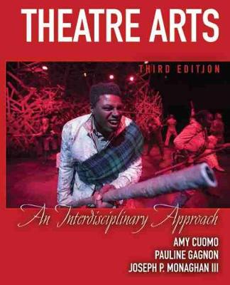 Theatre Arts: An Interdisciplinary Approach - Cuomo, Amelia, and Gagnon, Pauline