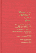 Theatre at Stratford-Upon-Avon: Vol. 1, Catalogue of Productions a Catalogue-Index to Productions of the Shakespeare Memorial/Royal Shakespeare Theatre, 1879-1978