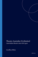 Theatre Australia (Un)Limited: Australian Theatre Since the 1950s