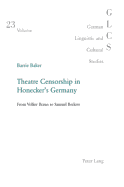 Theatre Censorship in Honecker's Germany: From Volker Braun to Samuel Beckett