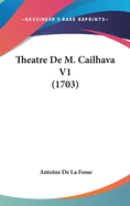 Theatre de M. Cailhava V1 (1703)