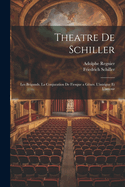 Theatre de Schiller: Les Brigands. La Conjuration de Fiesque a Genes. L'Intrigue Et L'Amour