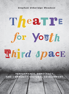 Theatre for Youth Third Space: Performance, Democracy, and Community Cultural Development
