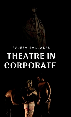 Theatre in Corporate - Rajeev Ranjan