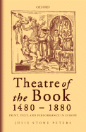 Theatre of the Book 1480-1880: Print, Text and Performance in Europe