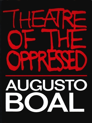 Theatre of the Oppressed - Boal, Augusto, and McBride, Charles A (Translated by)