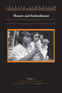 Theatre Symposium, Vol. 27: Theatre and Embodiment