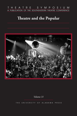 Theatre Symposium, Vol. 31: Theatre and the Popular - Bringardner, Chase (Contributions by), and Anderson, Mysia (Contributions by), and Cizmar, Elizabeth M (Contributions by)