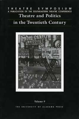 Theatre Symposium, Vol. 9: Theatre and Politics in the Twentieth Centuryvolume 9 - Countryman, John C (Editor), and Fisher, James (Contributions by), and Kattwinkel, Susan (Contributions by)