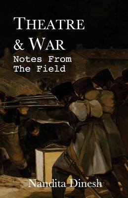 Theatre & War: Notes from the Field - Dinesh, Nandita