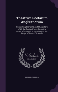 Theatrum Poetarum Anglicanorum: Containing the Name and Characters of All the English Poets, From the Reign of Henry Iii. to the Close of the Reign of Queen Elizabeth