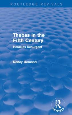 Thebes in the Fifth Century (Routledge Revivals): Heracles Resurgent - Demand, Nancy