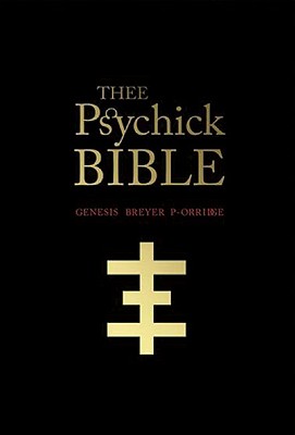 Thee Psychick Bible: A New Testameant - P-Orridge, Genesis Breyer, and Louv, Jason (Editor), and Jarman, Derek (Contributions by)