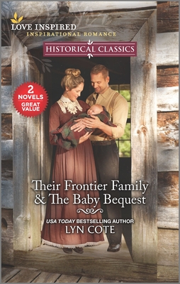 Their Frontier Family & the Baby Bequest - Cote, Lyn