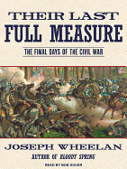 Their Last Full Measure: The Final Days of the Civil War