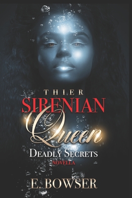 Their Sirenian Queen: Deadly Secrets Novella - Bowser, E