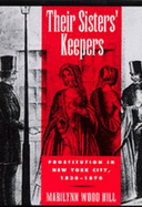 Their Sisters' Keepers: Prostitution in New York City, 1830-1870