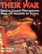 Their War: German Combat Photographs from the Archives of Signal Magazine - Fowler, Will