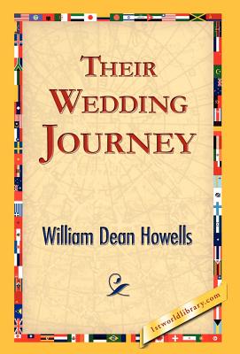 Their Wedding Journey - Howells, William Dean, and 1stworld Library (Editor)