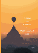 Theism and Atheism in a Post-Secular Age